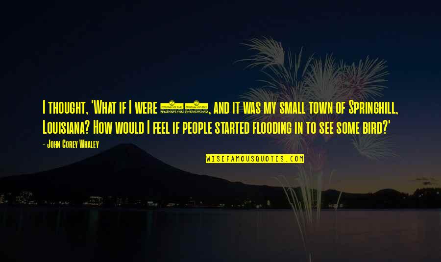 Svobodu Redkvick M Quotes By John Corey Whaley: I thought, 'What if I were 17, and Svobodu Redkvick M Quotes By John Corey Whaley: I thought, 'What if I were 17, and