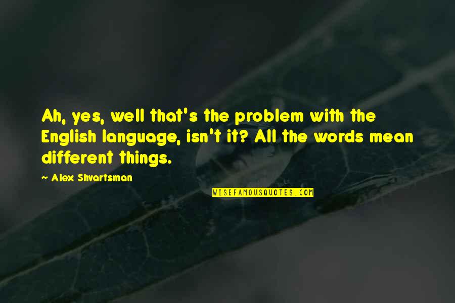 Svog Strain Quotes By Alex Shvartsman: Ah, yes, well that's the problem with the Svog Strain Quotes By Alex Shvartsman: Ah, yes, well that's the problem with the