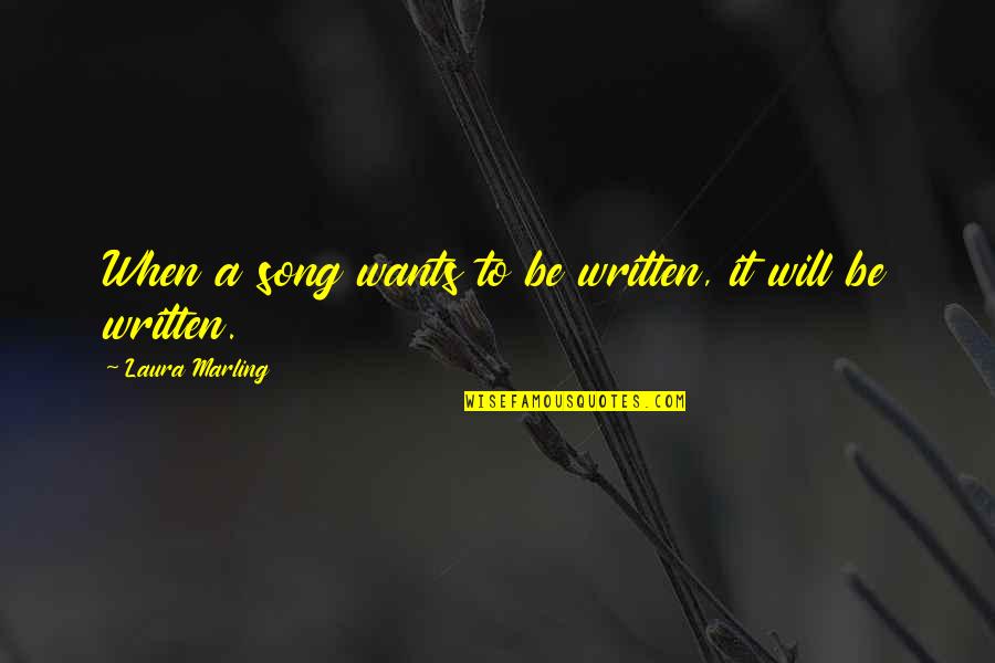 Svoimi Glazami Quotes By Laura Marling: When a song wants to be written, it Svoimi Glazami Quotes By Laura Marling: When a song wants to be written, it