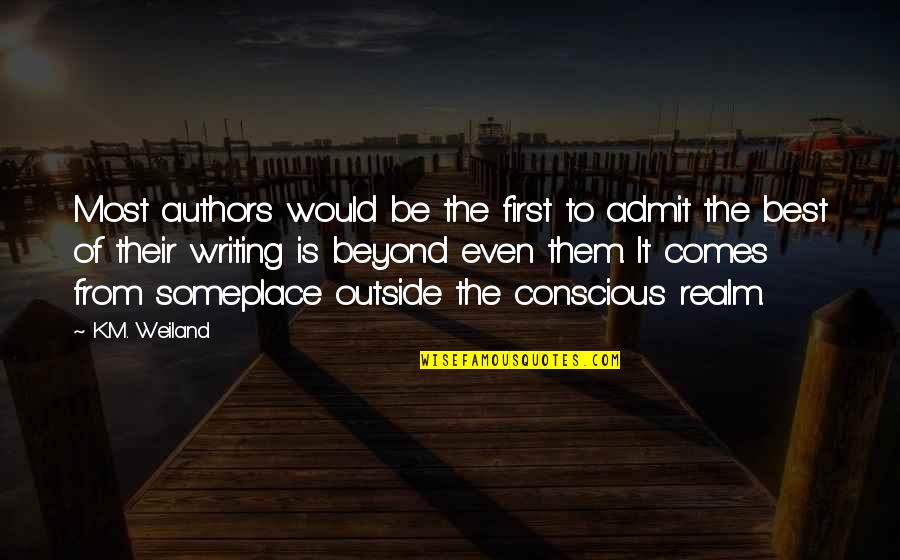 Svoimi Rukami Quotes By K.M. Weiland: Most authors would be the first to admit Svoimi Rukami Quotes By K.M. Weiland: Most authors would be the first to admit