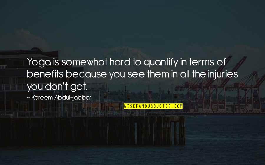 Svoje Quotes By Kareem Abdul-Jabbar: Yoga is somewhat hard to quantify in terms Svoje Quotes By Kareem Abdul-Jabbar: Yoga is somewhat hard to quantify in terms