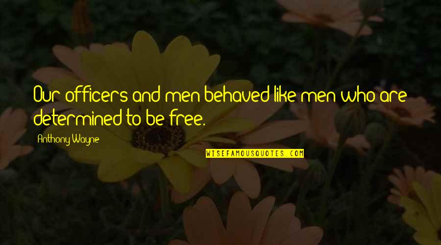 Svoji Svou Quotes By Anthony Wayne: Our officers and men behaved like men who