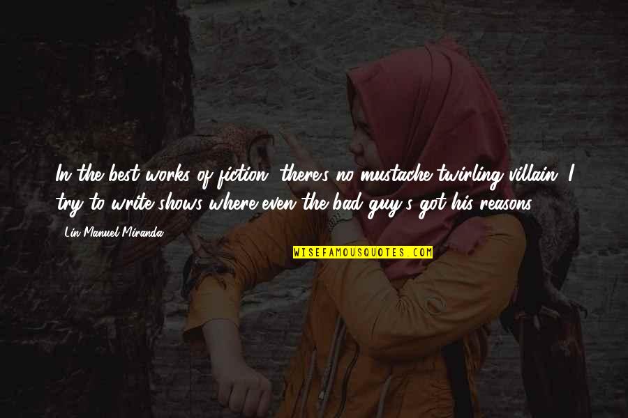 Svoji Svou Quotes By Lin-Manuel Miranda: In the best works of fiction, there's no Svoji Svou Quotes By Lin-Manuel Miranda: In the best works of fiction, there's no