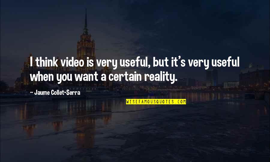 Svojtka Farma Quotes By Jaume Collet-Serra: I think video is very useful, but it's Svojtka Farma Quotes By Jaume Collet-Serra: I think video is very useful, but it's