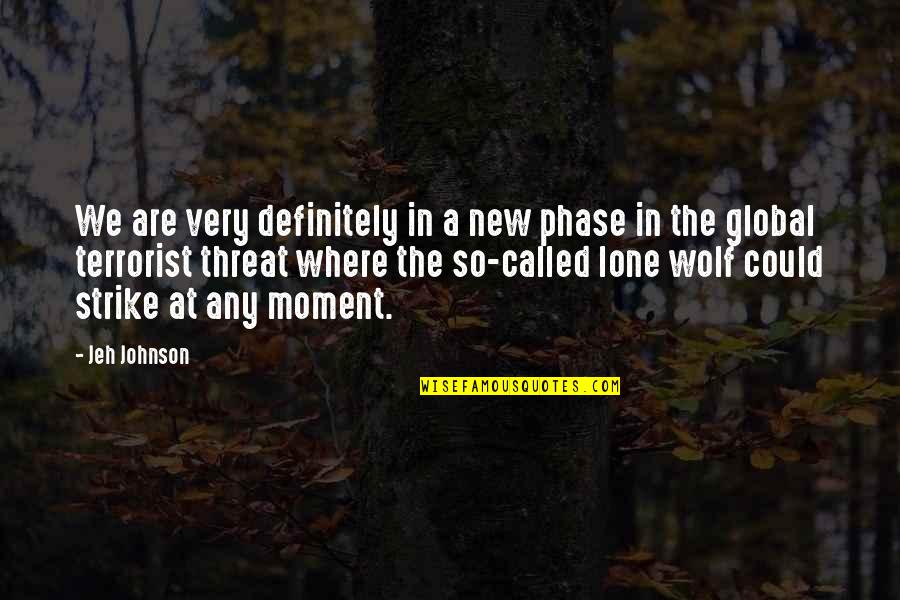 Svorio Kilnojimas Quotes By Jeh Johnson: We are very definitely in a new phase Svorio Kilnojimas Quotes By Jeh Johnson: We are very definitely in a new phase