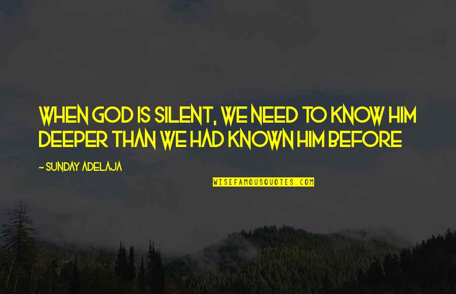 Svozil Auto Kola Quotes By Sunday Adelaja: When God is silent, we need to know