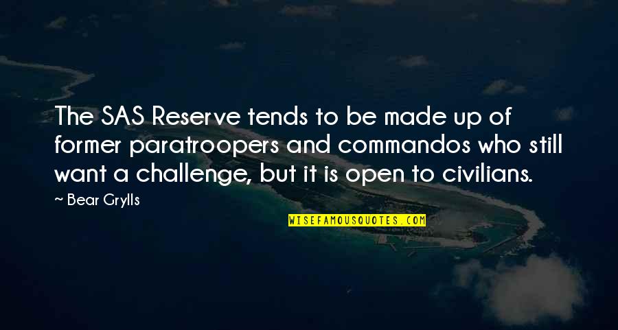 Svp Funny Husband Quotes By Bear Grylls: The SAS Reserve tends to be made up Svp Funny Husband Quotes By Bear Grylls: The SAS Reserve tends to be made up