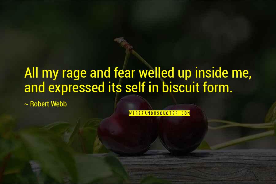 Svrha Quotes By Robert Webb: All my rage and fear welled up inside
