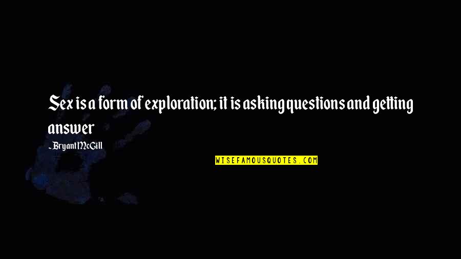 Svsc Quotes By Bryant McGill: Sex is a form of exploration; it is