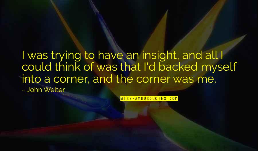 Svx Quote Quotes By John Welter: I was trying to have an insight, and Svx Quote Quotes By John Welter: I was trying to have an insight, and