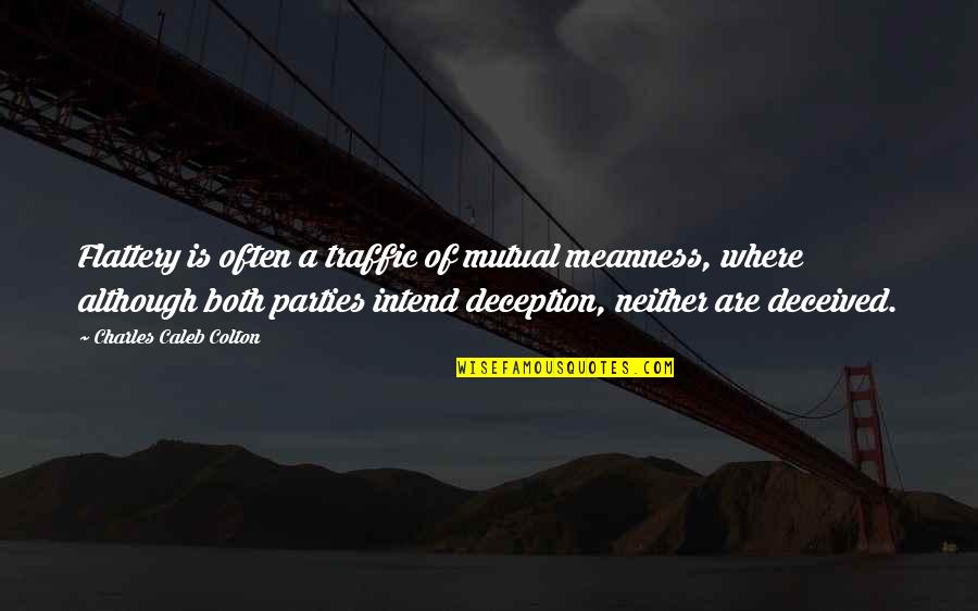Sw Stock Quotes By Charles Caleb Colton: Flattery is often a traffic of mutual meanness,