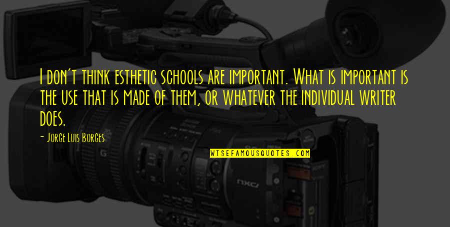 Sw Stock Quotes By Jorge Luis Borges: I don't think esthetic schools are important. What