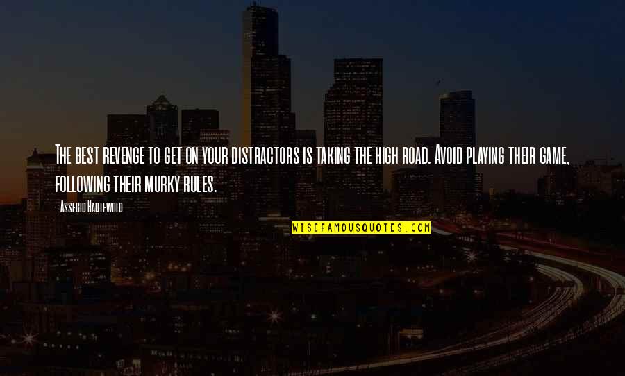 Swabi Conjunctions Quotes By Assegid Habtewold: The best revenge to get on your distractors