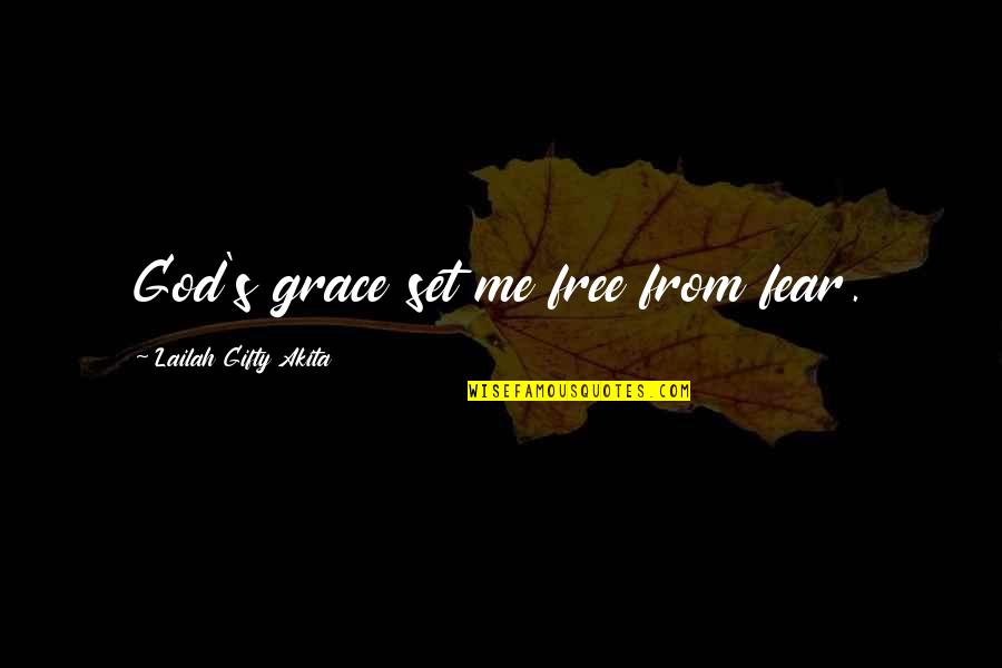 Swabian Quotes By Lailah Gifty Akita: God's grace set me free from fear.