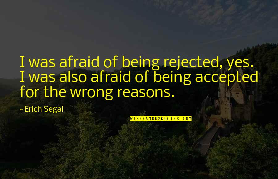 Swachh Bharat Abhiyan In Marathi Quotes By Erich Segal: I was afraid of being rejected, yes. I Swachh Bharat Abhiyan In Marathi Quotes By Erich Segal: I was afraid of being rejected, yes. I