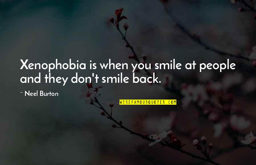 Swachh Bharat Swasth Bharat Quotes By Neel Burton: Xenophobia is when you smile at people and