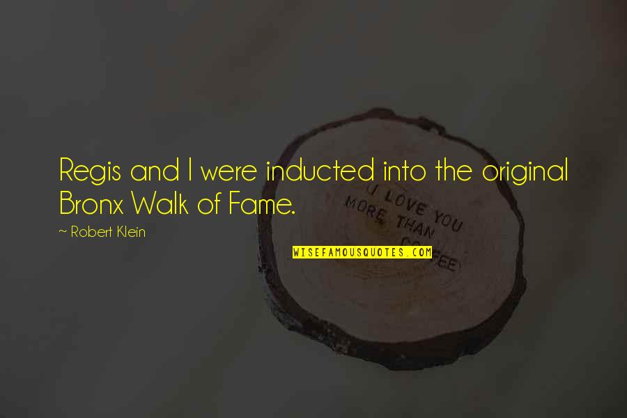 Swaddles Teaneck Quotes By Robert Klein: Regis and I were inducted into the original