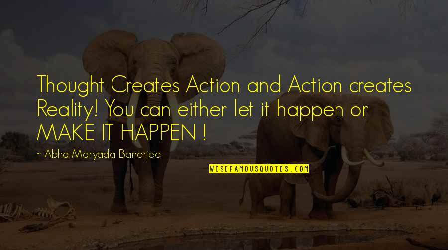 Swag Boss Quotes By Abha Maryada Banerjee: Thought Creates Action and Action creates Reality! You