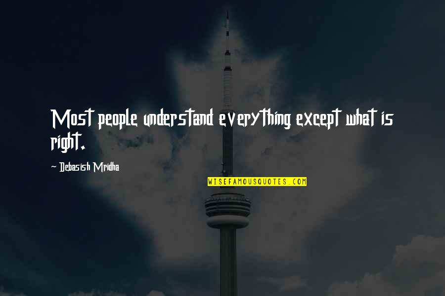 Swag Obey Quotes By Debasish Mridha: Most people understand everything except what is right. Swag Obey Quotes By Debasish Mridha: Most people understand everything except what is right.