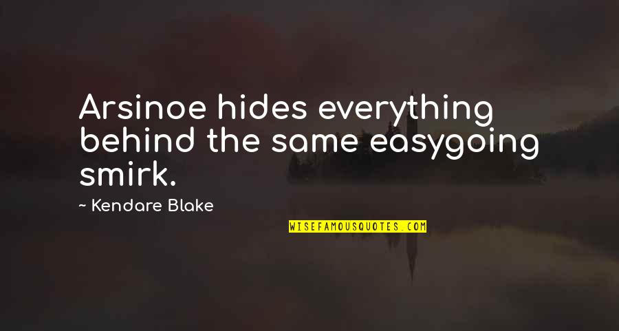 Swag Picture Quotes By Kendare Blake: Arsinoe hides everything behind the same easygoing smirk.