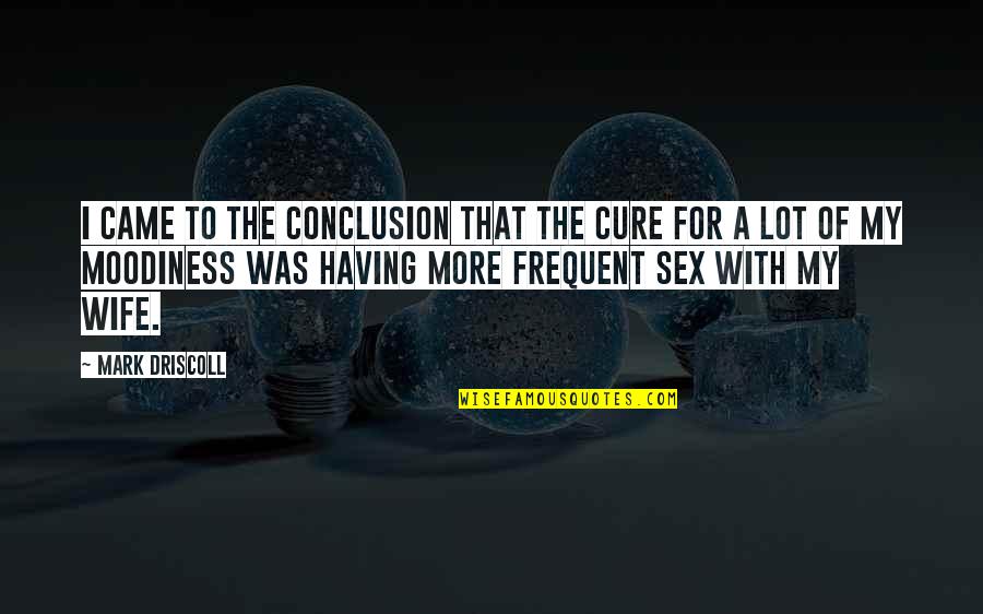 Swag Picture Quotes By Mark Driscoll: I came to the conclusion that the cure