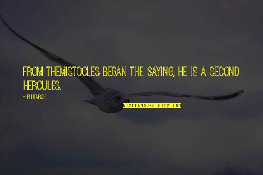 Swag Picture Quotes By Plutarch: From Themistocles began the saying, He is a