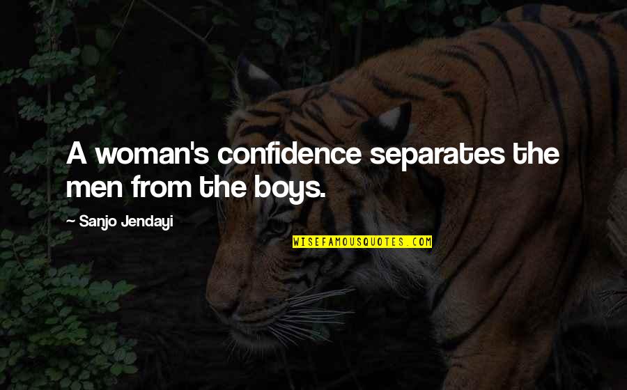 Swagatam Innovations Quotes By Sanjo Jendayi: A woman's confidence separates the men from the Swagatam Innovations Quotes By Sanjo Jendayi: A woman's confidence separates the men from the