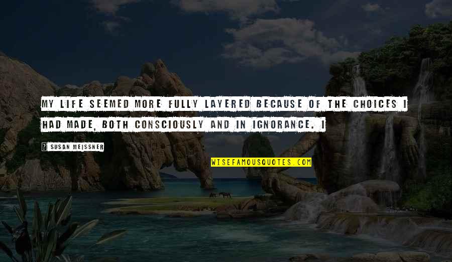 Swagfag Quotes By Susan Meissner: my life seemed more fully layered because of Swagfag Quotes By Susan Meissner: my life seemed more fully layered because of