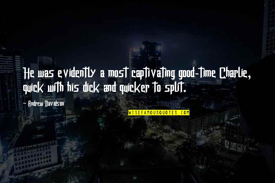 Swagfag Tumblr Quotes By Andrew Davidson: He was evidently a most captivating good-time Charlie,