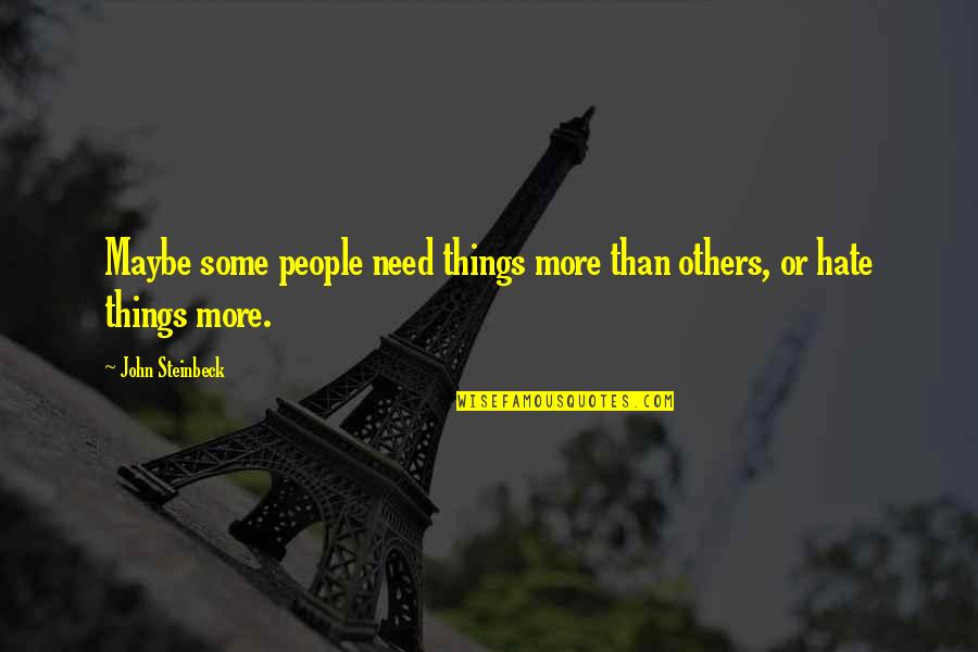 Swaggart Music Quotes By John Steinbeck: Maybe some people need things more than others, Swaggart Music Quotes By John Steinbeck: Maybe some people need things more than others,