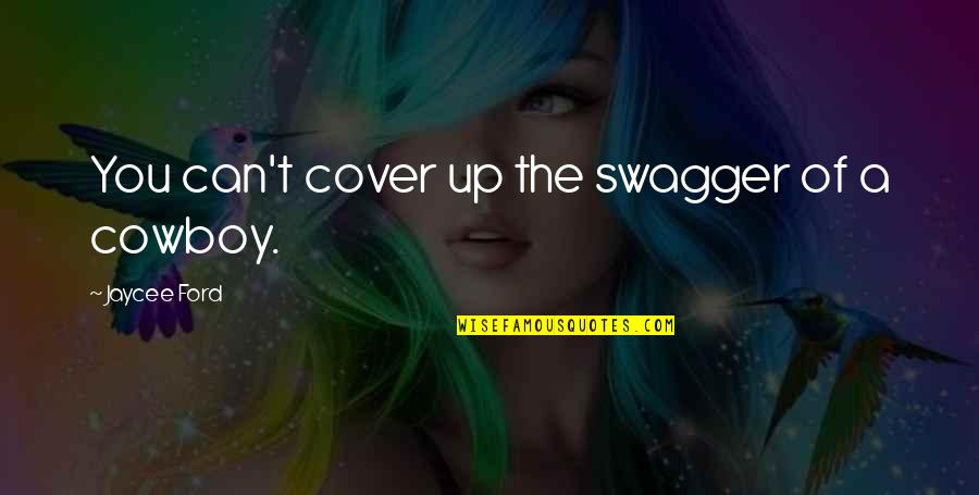 Swagger's Quotes By Jaycee Ford: You can't cover up the swagger of a