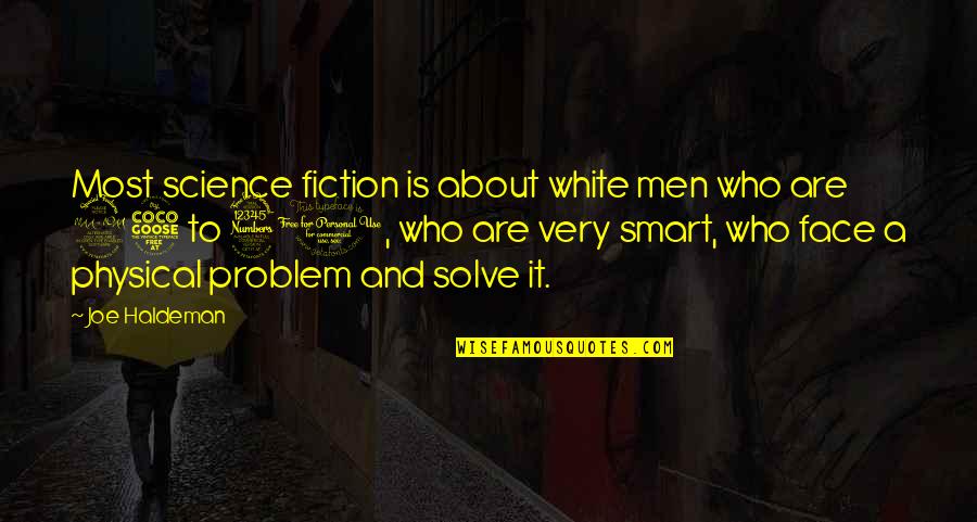 Swaggertys Premium Quotes By Joe Haldeman: Most science fiction is about white men who Swaggertys Premium Quotes By Joe Haldeman: Most science fiction is about white men who