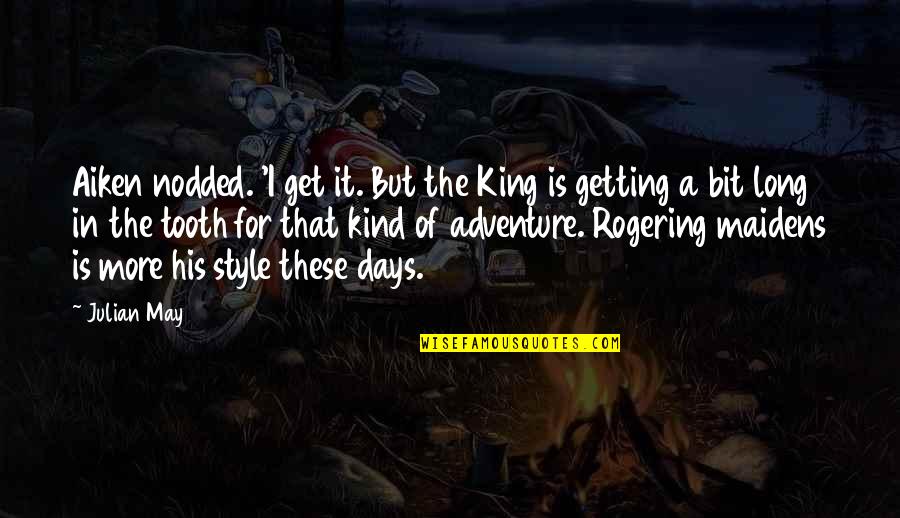 Swaggertys Premium Quotes By Julian May: Aiken nodded. 'I get it. But the King Swaggertys Premium Quotes By Julian May: Aiken nodded. 'I get it. But the King