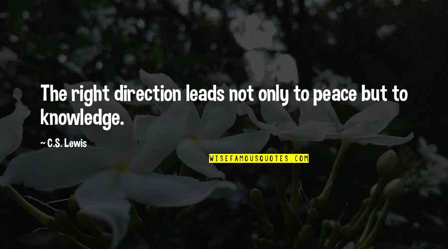 Swaggy Quotes By C.S. Lewis: The right direction leads not only to peace