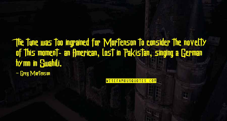 Swahili Quotes By Greg Mortenson: The tune was too ingrained for Mortenson to