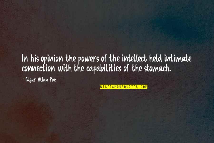 Swahn Galleries Quotes By Edgar Allan Poe: In his opinion the powers of the intellect