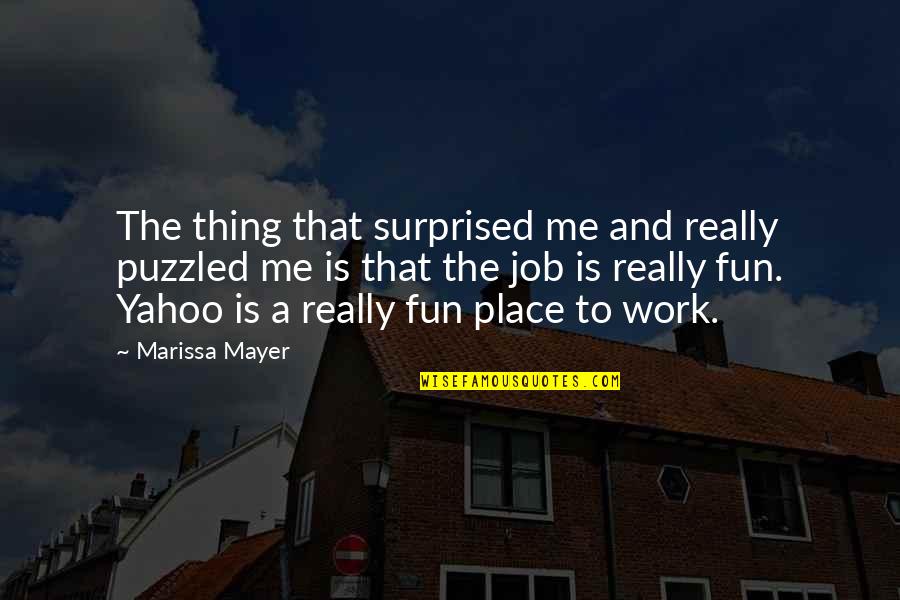 Swahn Galleries Quotes By Marissa Mayer: The thing that surprised me and really puzzled