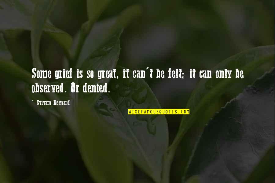 Swail Quotes By Sylvain Reynard: Some grief is so great, it can't be