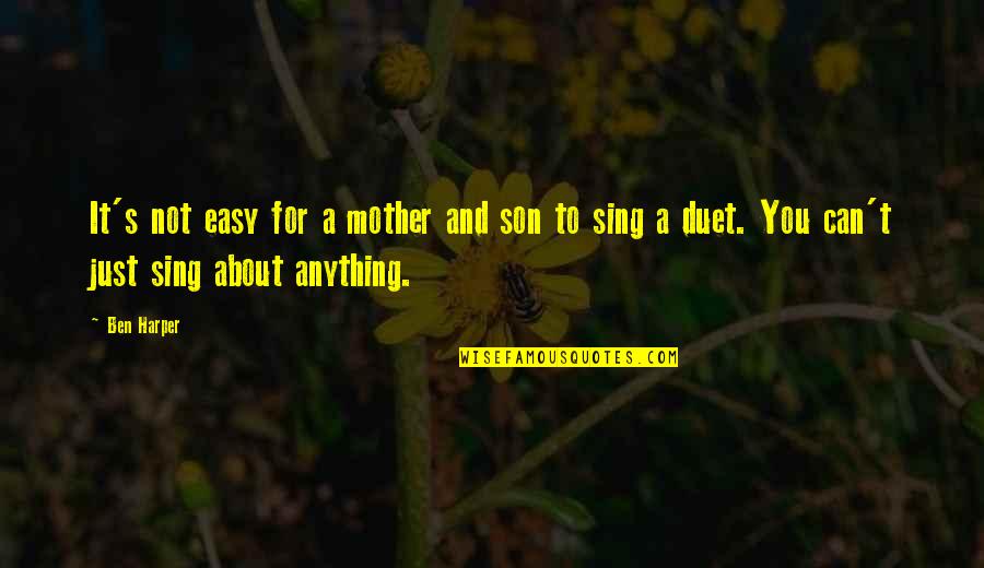Swailes Re Quotes By Ben Harper: It's not easy for a mother and son