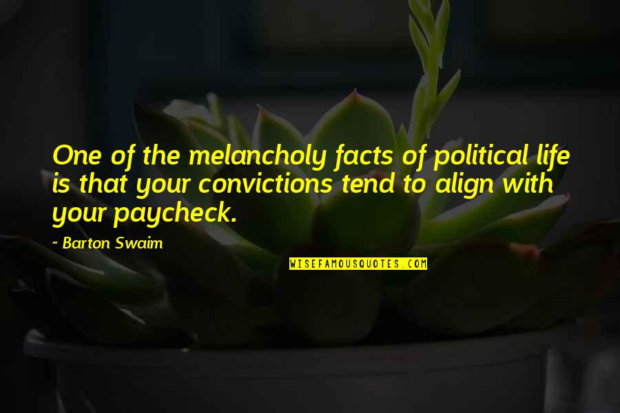 Swaim Quotes By Barton Swaim: One of the melancholy facts of political life