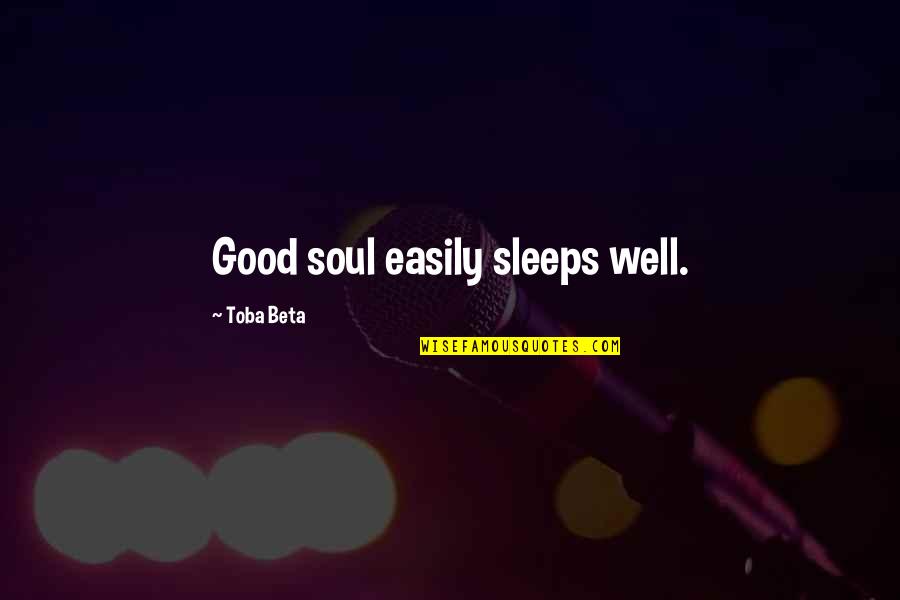 Swaim Quotes By Toba Beta: Good soul easily sleeps well.