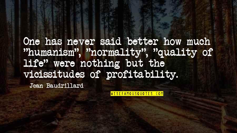 Swain Quotes By Jean Baudrillard: One has never said better how much "humanism", Swain Quotes By Jean Baudrillard: One has never said better how much "humanism",