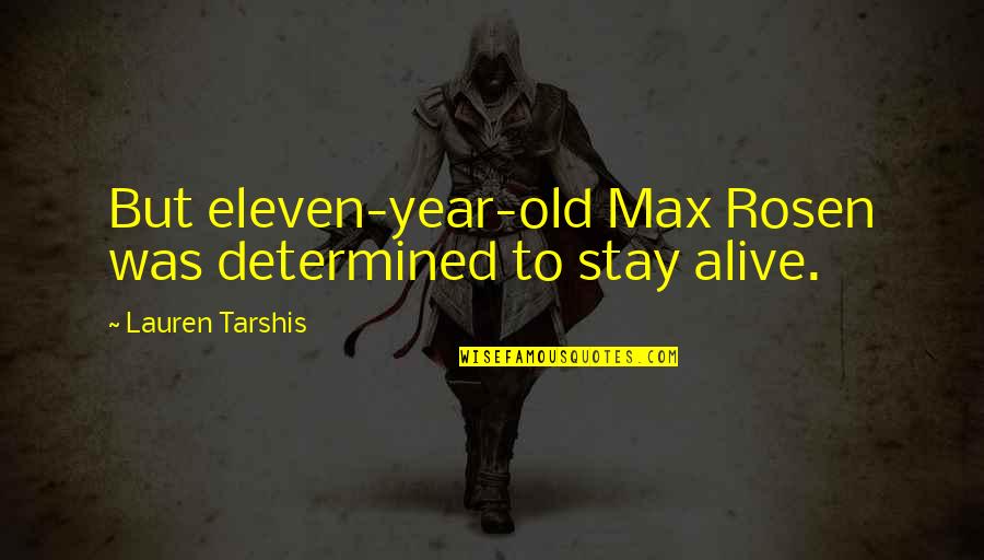 Swain Quotes By Lauren Tarshis: But eleven-year-old Max Rosen was determined to stay Swain Quotes By Lauren Tarshis: But eleven-year-old Max Rosen was determined to stay