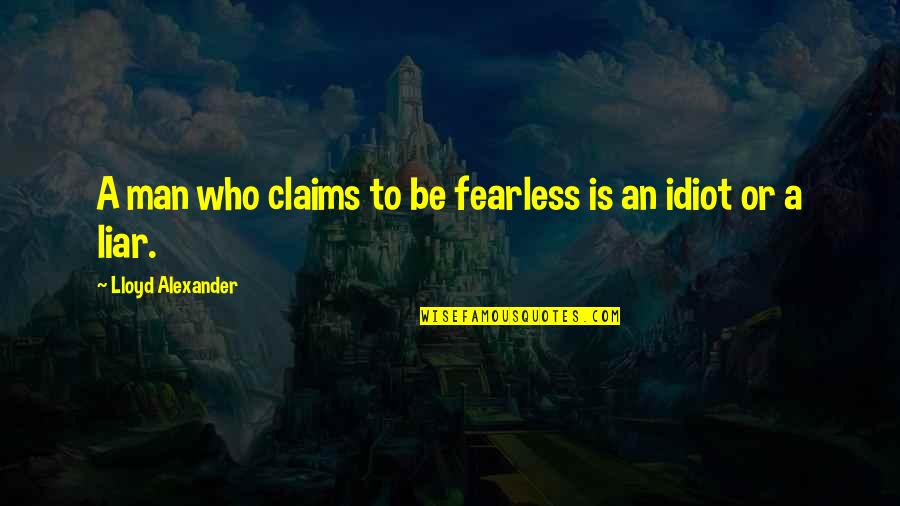 Swallow Your Pride Picture Quotes By Lloyd Alexander: A man who claims to be fearless is