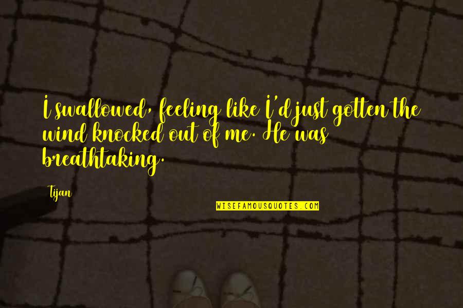 Swallowed Quotes By Tijan: I swallowed, feeling like I'd just gotten the