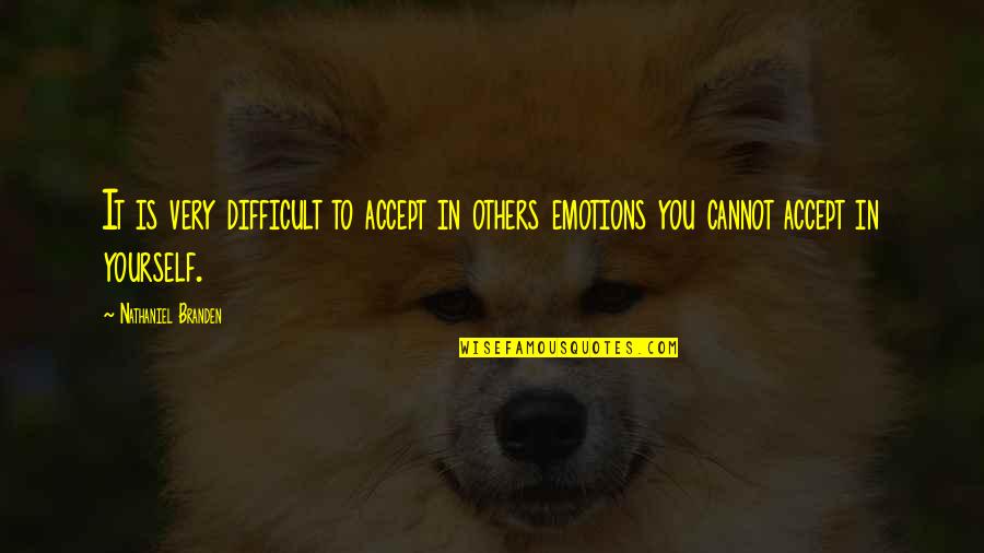 Swallower Horror Quotes By Nathaniel Branden: It is very difficult to accept in others Swallower Horror Quotes By Nathaniel Branden: It is very difficult to accept in others
