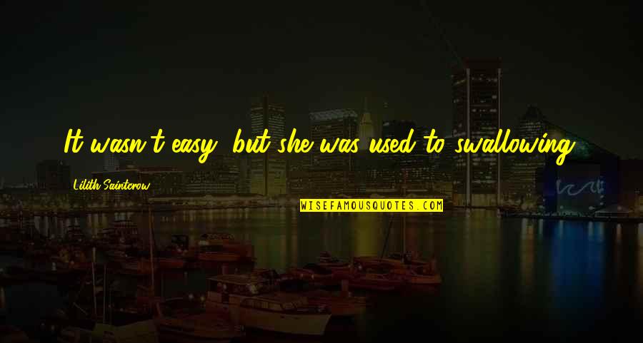 Swallowing Quotes By Lilith Saintcrow: It wasn't easy, but she was used to Swallowing Quotes By Lilith Saintcrow: It wasn't easy, but she was used to