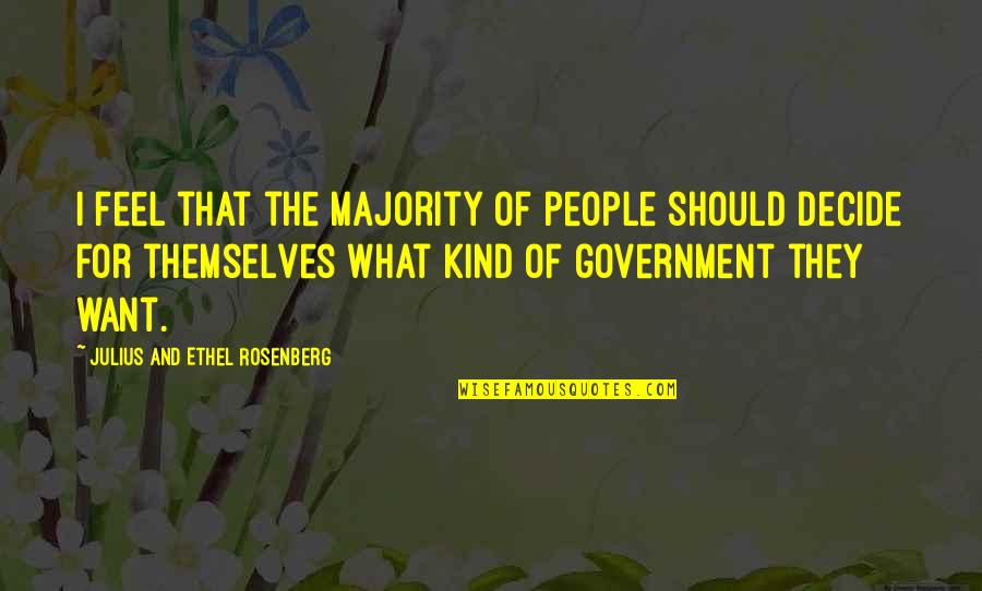 Swallowtails Quotes By Julius And Ethel Rosenberg: I feel that the majority of people should Swallowtails Quotes By Julius And Ethel Rosenberg: I feel that the majority of people should