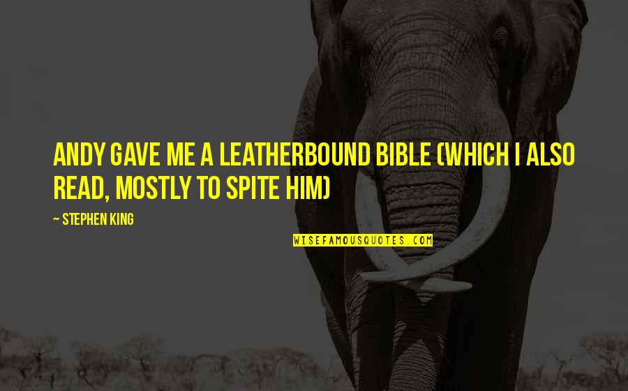 Swami Janakananda Quotes By Stephen King: Andy gave me a leatherbound Bible (which I