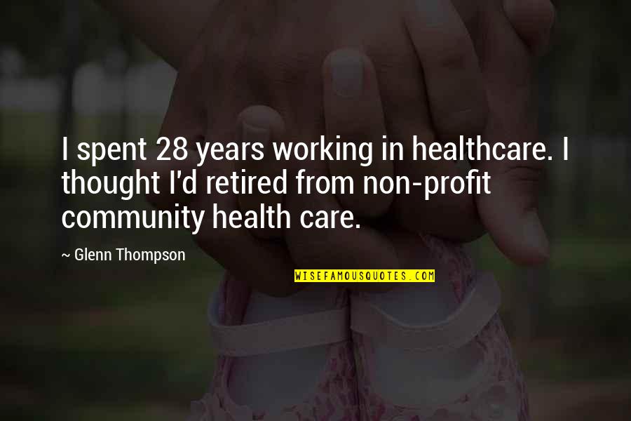 Swami Nithyananda Funny Quotes By Glenn Thompson: I spent 28 years working in healthcare. I